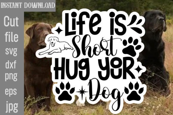 Download Life is Short Hug Your Dog SVG Cut File - Premium Bundle