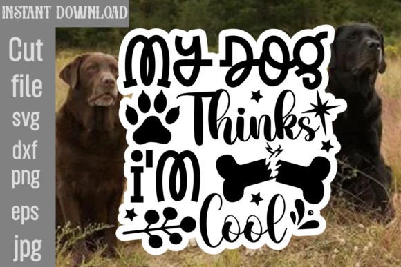 Download My Dog Thinks I'm Cool SVG Cut File - Premium Resources