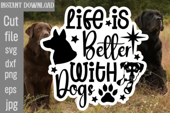 Download Life is Better with Dogs SVG Cut File - Premium Bundle